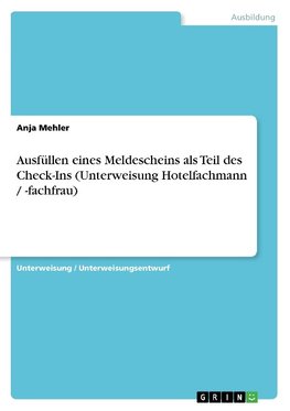 Ausfüllen eines Meldescheins als Teil des Check-Ins (Unterweisung Hotelfachmann / -fachfrau)