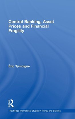 Tymoigne, É: Central Banking, Asset Prices and Financial Fra