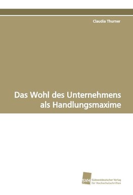 Das Wohl des Unternehmens als Handlungsmaxime