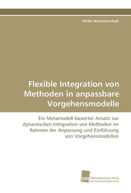 Flexible Integration von Methoden in anpassbare Vorgehensmodelle