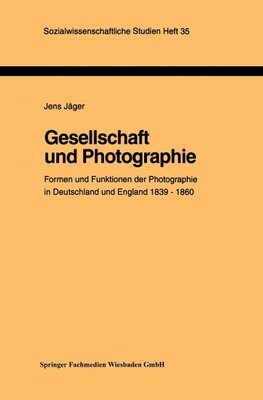 Gesellschaft und Photographie Formen und Funktionen der Photographie in England und Deutschland 1839-1860