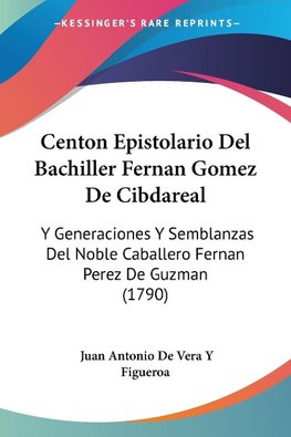 Centon Epistolario Del Bachiller Fernan Gomez De Cibdareal