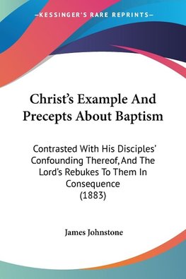 Christ's Example And Precepts About Baptism