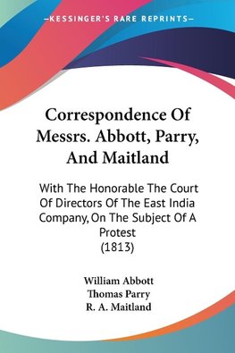 Correspondence Of Messrs. Abbott, Parry, And Maitland