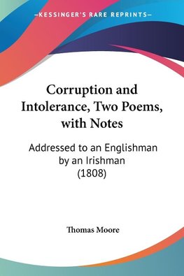 Corruption and Intolerance, Two Poems, with Notes