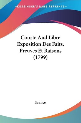 Courte And Libre Exposition Des Faits, Preuves Et Raisons (1799)