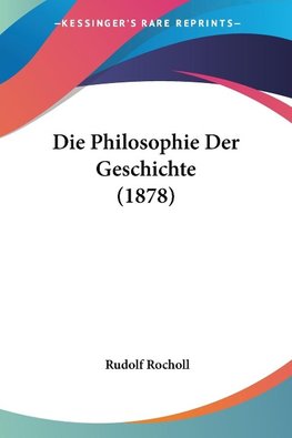 Die Philosophie Der Geschichte (1878)