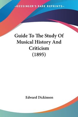 Guide To The Study Of Musical History And Criticism (1895)