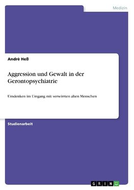 Aggression und Gewalt in der Gerontopsychiatrie