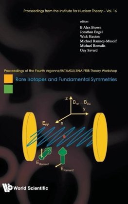 RARE ISOTOPES AND FUNDAMENTAL SYMMETRIES - PROCEEDINGS OF THE FOURTH ARGONNE/INT/MSU/JINA FRIB THEORY WORKSHOP