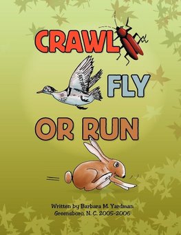 Crawl, Fly or Run