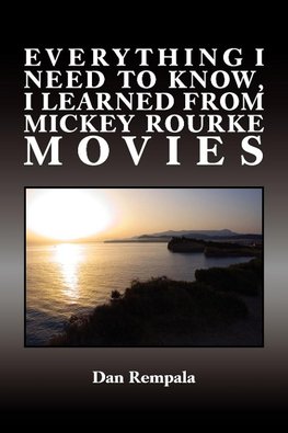 Everything I Need to Know, I Learned from Mickey Rourke Movies