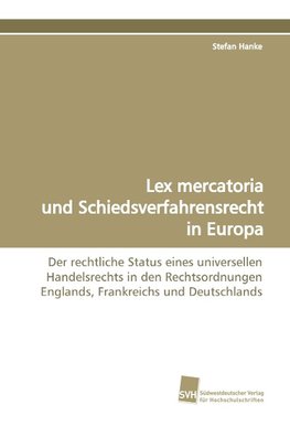 Lex mercatoria und Schiedsverfahrensrecht in Europa