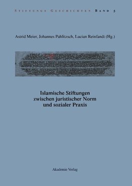 Islamische Stiftungen zwischen juristischer Norm und sozialer Praxis