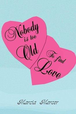 Nobody Is Too Old to Find Love