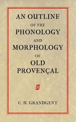 An Outline of the Phonology and Morphology of Old Provencal