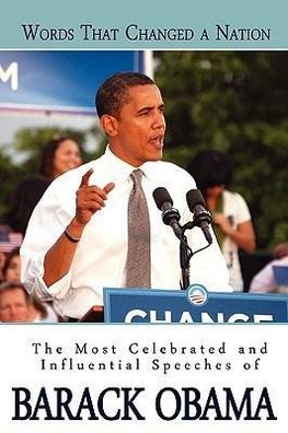 Words That Changed a Nation: The Most Celebrated and Influential Speeches of Barack Obama