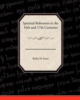 Spiritual Reformers in the 16th and 17th Centuries