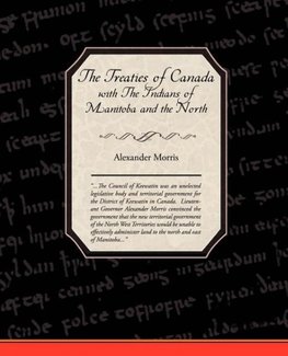 The Treaties of Canada with The Indians of Manitoba and the North West Territories