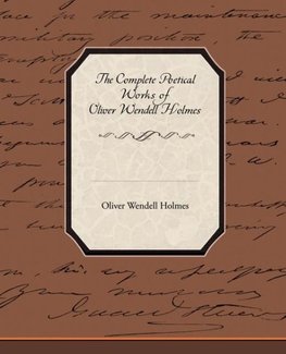 The Complete Poetical Works of Oliver Wendell Holmes