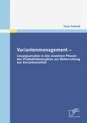 Variantenmanagement - Lösungsansätze in den einzelnen Phasen des Produktlebenszyklus zur Beherrschung von Variantenvielfalt