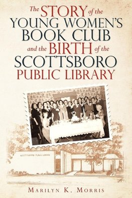 The Story of the Young Women's Book Club and the Birth of the Scottboro Public Library