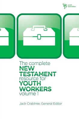 The Complete New Testament Resource for Youth Workers, Volume 1