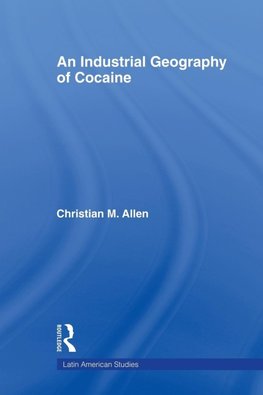 An Industrial Geography of Cocaine