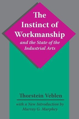 Veblen, T: Instinct of Workmanship and the State of the Indu