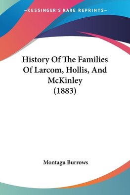 History Of The Families Of Larcom, Hollis, And McKinley (1883)