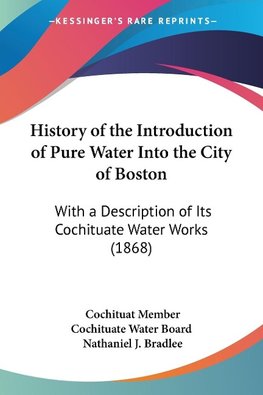 History of the Introduction of Pure Water Into the City of Boston