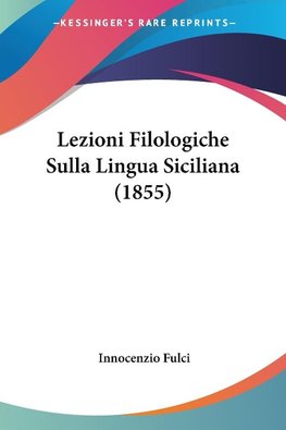 Lezioni Filologiche Sulla Lingua Siciliana (1855)