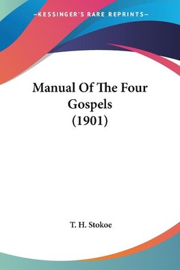 Manual Of The Four Gospels (1901)