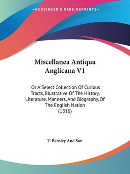 Miscellanea Antiqua Anglicana V1