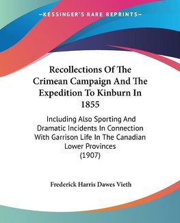 Recollections Of The Crimean Campaign And The Expedition To Kinburn In 1855