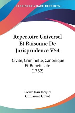 Repertoire Universel Et Raisonne De Jurisprudence V54