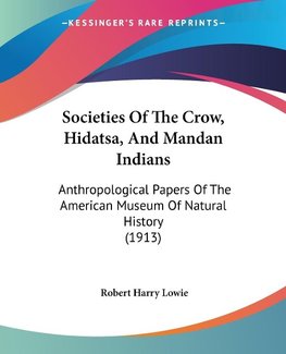 Societies Of The Crow, Hidatsa, And Mandan Indians