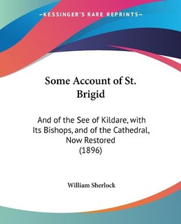 Some Account of St. Brigid