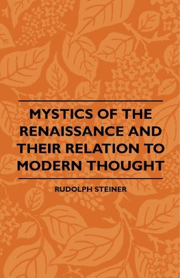 Mystics Of The Renaissance And Their Relation To Modern Thought