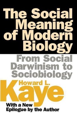 Kaye, H: The Social Meaning of Modern Biology