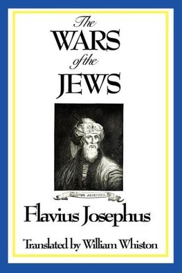 THE WARS OF THE JEWS or History of the Destruction of Jerusalem