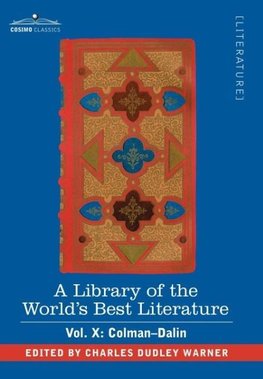 A Library of the World's Best Literature - Ancient and Modern - Vol. X (Forty-Five Volumes); Colman-Dalin