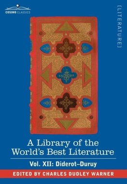 A Library of the World's Best Literature - Ancient and Modern - Vol. XII (Forty-Five Volumes); Diderot-Duruy