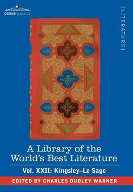 A Library of the World's Best Literature - Ancient and Modern - Vol.XXII (Forty-Five Volumes); Kingsley-Le Sage