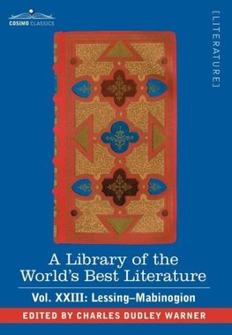 A Library of the World's Best Literature - Ancient and Modern - Vol.XXIII (Forty-Five Volumes); Lessing- Mabinogion