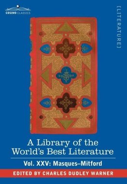 A Library of the World's Best Literature - Ancient and Modern - Vol.XXV (Forty-Five Volumes); Masques-Mitford