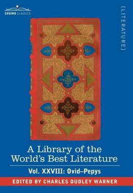 A Library of the World's Best Literature - Ancient and Modern - Vol.XXVIII (Forty-Five Volumes); Ovid-Pepys