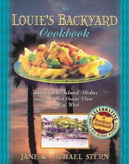 Louie's Backyard Cookbook: Irrisistible Island Dishes and the Best Ocean View in Key West