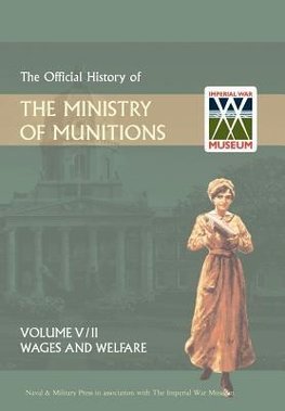 OFFICIAL HISTORY OF THE MINISTRY OF MUNITIONSVOLUME V