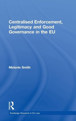 Smith, M: Centralised Enforcement, Legitimacy and Good Gover